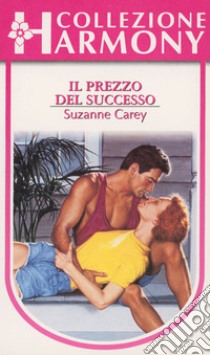 Il prezzo del successo: Harmony Collezione. E-book. Formato EPUB ebook di Suzanne Carey