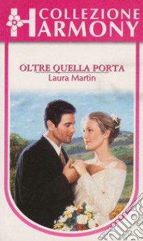 Oltre quella porta: Harmony Collezione. E-book. Formato EPUB ebook di Laura Martin