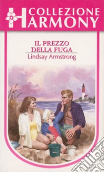 Il prezzo della fuga: Harmony Collezione. E-book. Formato EPUB ebook di Lindsay Armstrong