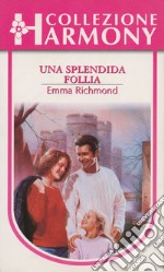 Una splendida follia: Harmony Collezione. E-book. Formato EPUB ebook