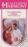 Una splendida follia: Harmony Collezione. E-book. Formato EPUB ebook di Emma Richmond