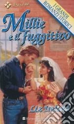 Millie e il fuggitivo: I Grandi Romanzi Storici. E-book. Formato EPUB ebook