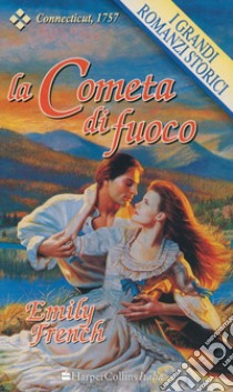 La cometa di fuoco: I Grandi Romanzi Storici. E-book. Formato EPUB ebook di Emily French