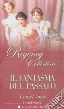 Il fantasma del passato: I Grandi Romanzi Storici. E-book. Formato EPUB ebook di Laurel Ames