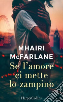 Se l'amore ci mette lo zampino. E-book. Formato EPUB ebook di Mhairi Mcfarlane