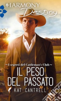 Il peso del passato: Harmony Destiny. E-book. Formato EPUB ebook di Kat Cantrell