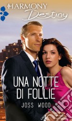 Una notte di follie: Harmony Destiny. E-book. Formato EPUB ebook