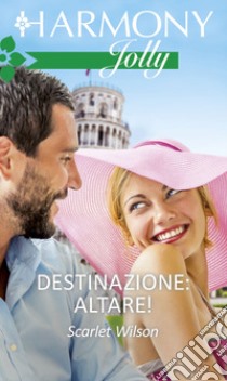 Destinazione: altare!: Harmony Jolly. E-book. Formato EPUB ebook di Scarlet Wilson