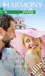 Destinazione: altare!: Harmony Jolly. E-book. Formato EPUB ebook