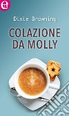 Colazione da Molly (eLit): eLit. E-book. Formato EPUB ebook di Dixie Browning