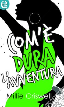 Com'é dura l'avventura (eLit): eLit. E-book. Formato EPUB ebook di Millie Criswell