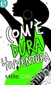 Com'é dura l'avventura (eLit): eLit. E-book. Formato EPUB ebook