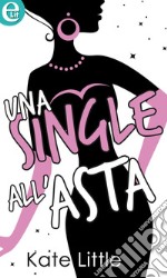 Una single all'asta (eLit): eLit. E-book. Formato EPUB