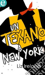 Un texano a New York (eLit): eLit. E-book. Formato EPUB ebook