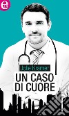 Un caso di cuore (eLit): eLit. E-book. Formato EPUB ebook