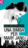 Una bimba per Mary Jane (eLit): eLit. E-book. Formato EPUB ebook