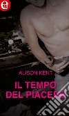 Il tempo del piacere (eLit): eLit. E-book. Formato EPUB ebook di Alison Kent