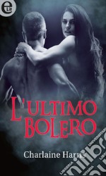 L'ultimo bolero (eLit): eLit. E-book. Formato EPUB ebook