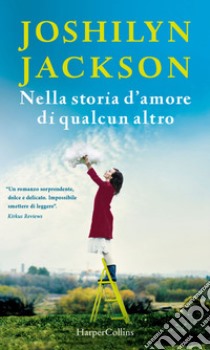 Nella storia d'amore di qualcun altro. E-book. Formato EPUB ebook di Joshilyn Jackson