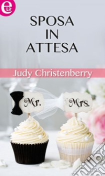 Sposa in attesa (eLit): eLit. E-book. Formato EPUB ebook di Judy Christenberry