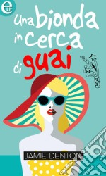 Una bionda in cerca di guai (eLit): eLit. E-book. Formato EPUB ebook