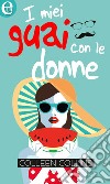 I miei guai con le donne (eLit): eLit. E-book. Formato EPUB ebook