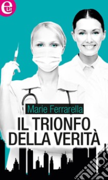 Il trionfo della verità (eLit): eLit. E-book. Formato EPUB ebook di Marie Ferrarella