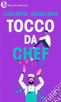 Tocco da chef (eLit): eLit. E-book. Formato EPUB ebook di Eileen Griffin