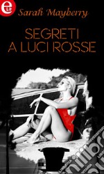 Segreti a luci rosse (eLit): eLit. E-book. Formato EPUB ebook