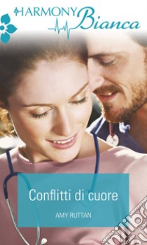 Conflitti di cuore: Harmony Bianca. E-book. Formato EPUB ebook di Amy Ruttan