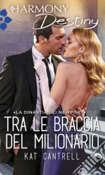 Tra le braccia del milionario: Harmony Destiny. E-book. Formato EPUB ebook di Kat Cantrell