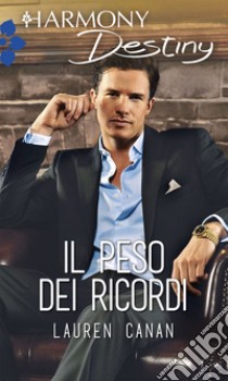 Il peso dei ricordi: Harmony Destiny. E-book. Formato EPUB ebook di Lauren Canan