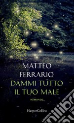 Dammi tutto il tuo male. E-book. Formato EPUB ebook