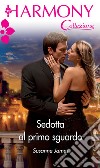 Sedotta al primo sguardo: Harmony Collezione. E-book. Formato EPUB ebook di Susanne James