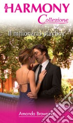 Il milionario playboy: Harmony Collezione. E-book. Formato EPUB ebook