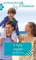 Il figlio segreto: Harmony Bianca. E-book. Formato EPUB ebook