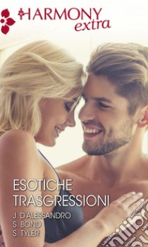 Esotiche trasgressioni: Trasgressione erotica | L'istinto di osare | Emozioni senza freni. E-book. Formato EPUB ebook di Jacquie D'alessandro