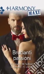 Brucianti passioni: Promesse indimenticabili - Scandalo nell'alta società - Moglie per passione - Seducente vendetta. E-book. Formato EPUB ebook