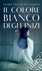 Il colore bianco degli inizi. E-book. Formato EPUB