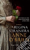 La regina straniera. E-book. Formato EPUB ebook di Anne O'Brien