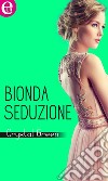 Bionda seduzione (eLit): eLit. E-book. Formato EPUB ebook di Crystal Green