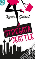 Stregata a Seattle (eLit): eLit. E-book. Formato EPUB ebook