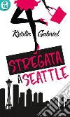 Stregata a Seattle (eLit): eLit. E-book. Formato EPUB ebook di Kristin Gabriel