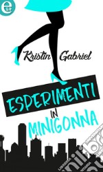 Esperimenti in minigonna (eLit): eLit. E-book. Formato EPUB ebook