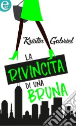 La rivincita di una bruna (eLit): eLit. E-book. Formato EPUB ebook