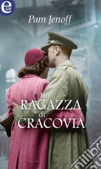 La ragazza di Cracovia (eLit): eLit. E-book. Formato EPUB ebook di Pam Jenoff