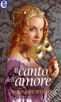 Il canto dell'amore: eLit. E-book. Formato EPUB ebook di Carole Mortimer