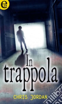 In trappola (eLit): eLit. E-book. Formato EPUB ebook di Chris Jordan