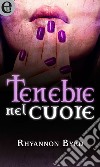 Tenebre nel cuore (eLit): eLit. E-book. Formato EPUB ebook di Rhyannon Byrd