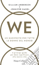 WE - Un manifesto per tutte le donne del mondo: Nove principi guida per dare un significato alla nostra vita. E-book. Formato EPUB ebook